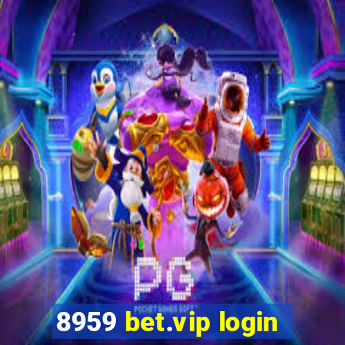 8959 bet.vip login